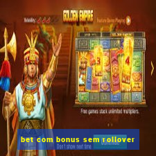 bet com bonus sem rollover